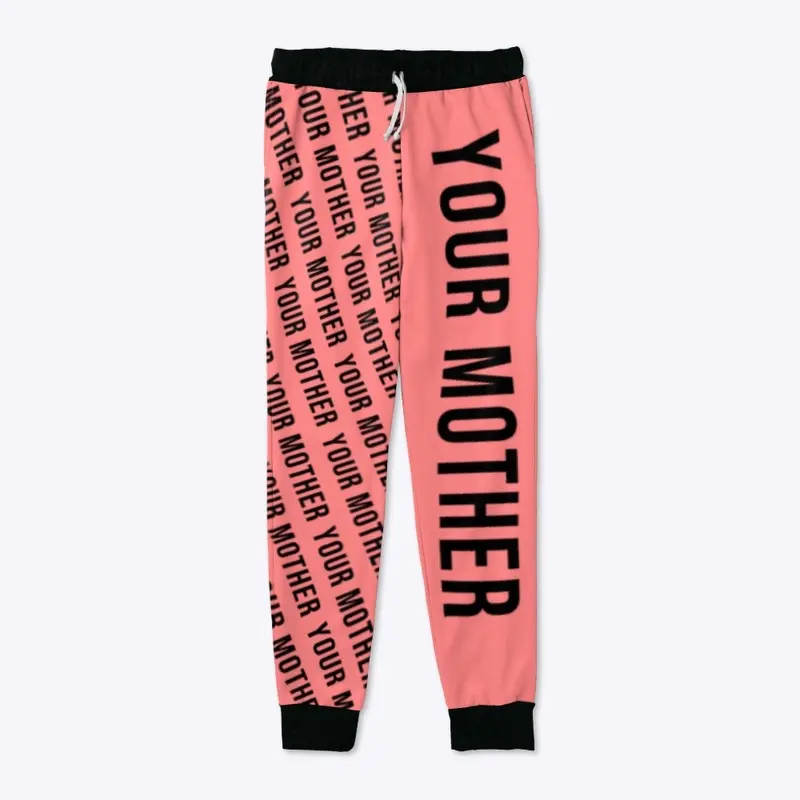 Your Mother Joggers